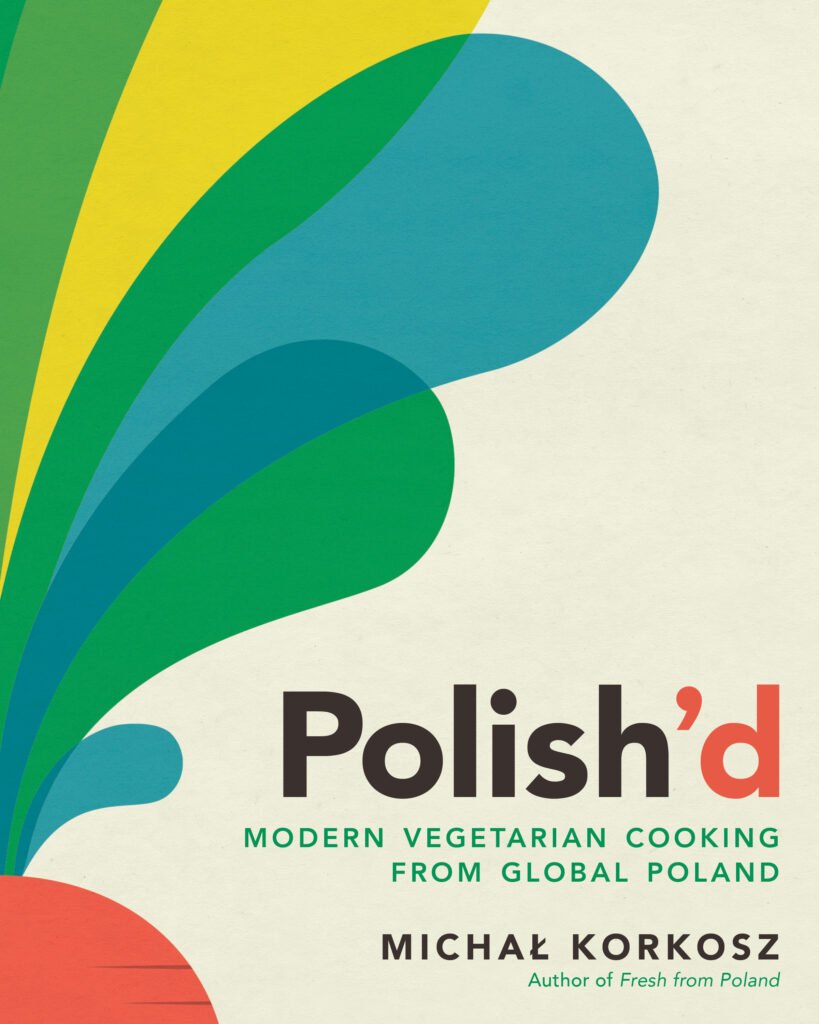 Polish’d: Modern Vegetarian Cooking from Global Poland